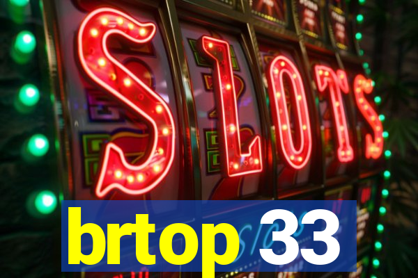 brtop 33